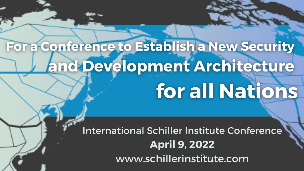 Conferência Internacional do Instituto Schiller
13-14 de Novembro, 2021
Há que Apelar a Todos os Recursos Morais da Humanidade: O Homem Tem de Ser a Espécie Imortal! Conferência Internacional do Instituto Schiller
13-14 de Novembro, 2021
Há que Apelar a Todos os Recursos Morais da Humanidade: O Homem Tem de Ser a Espécie Imortal!
